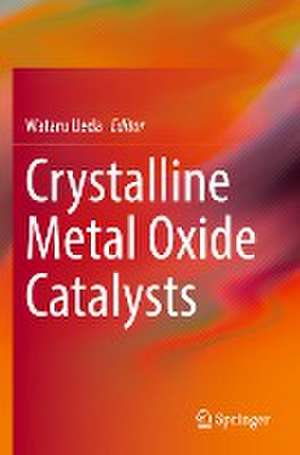 Crystalline Metal Oxide Catalysts de Wataru Ueda