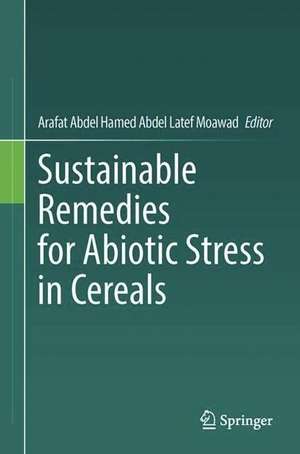 Sustainable Remedies for Abiotic Stress in Cereals de Arafat Abdel Hamed Abdel Latef