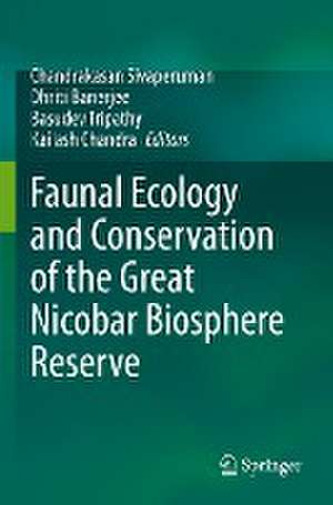 Faunal Ecology and Conservation of the Great Nicobar Biosphere Reserve de Chandrakasan Sivaperuman