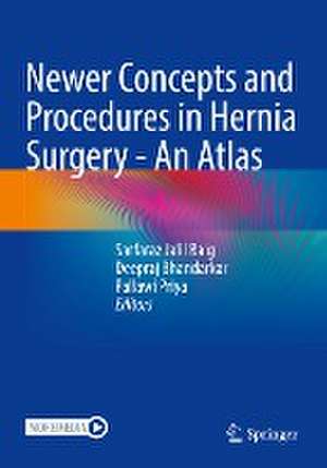 Newer Concepts and Procedures in Hernia Surgery - An Atlas de Sarfaraz Jalil Baig