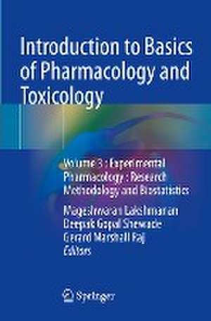 Introduction to Basics of Pharmacology and Toxicology: Volume 3 : Experimental Pharmacology : Research Methodology and Biostatistics de Mageshwaran Lakshmanan