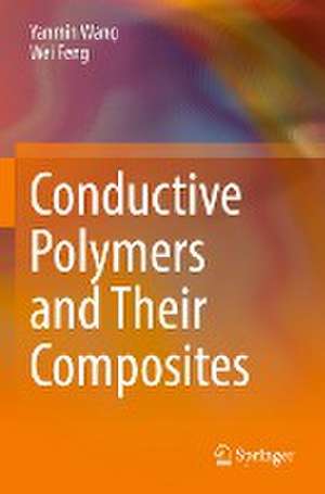 Conductive Polymers and Their Composites de Yanmin Wang