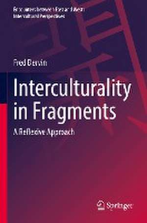 Interculturality in Fragments: A Reflexive Approach de Fred Dervin