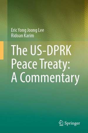 The US-DPRK Peace Treaty: A Commentary de Eric Yong Joong Lee