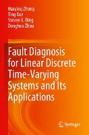 Fault Diagnosis for Linear Discrete Time-Varying Systems and Its Applications de Maiying Zhong