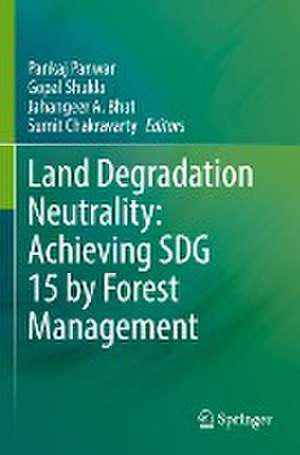 Land Degradation Neutrality: Achieving SDG 15 by Forest Management de Pankaj Panwar