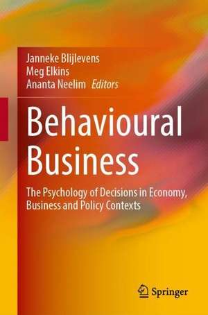 Behavioural Business: The Psychology of Decisions in Economy, Business and Policy Contexts de Janneke Blijlevens