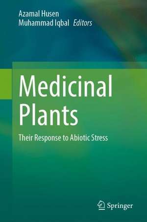 Medicinal Plants: Their Response to Abiotic Stress de Azamal Husen