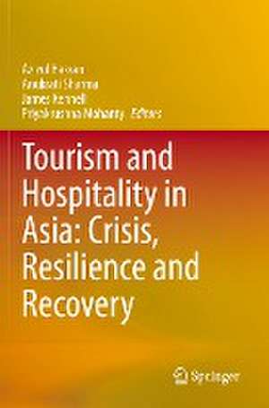 Tourism and Hospitality in Asia: Crisis, Resilience and Recovery de Azizul Hassan