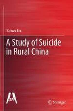 A Study of Suicide in Rural China de Yanwu Liu