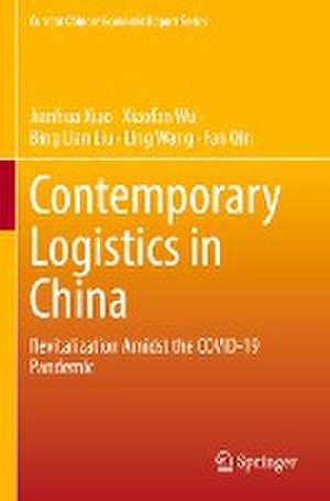 Contemporary Logistics in China: Revitalization Amidst the COVID-19 Pandemic de Jianhua Xiao