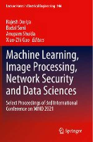 Machine Learning, Image Processing, Network Security and Data Sciences: Select Proceedings of 3rd International Conference on MIND 2021 de Rajesh Doriya