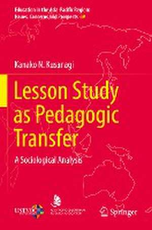 Lesson Study as Pedagogic Transfer: A Sociological Analysis de Kanako N. Kusanagi