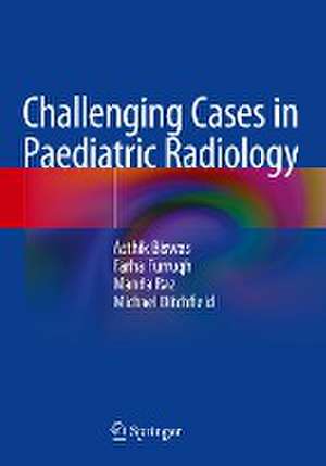 Challenging Cases in Paediatric Radiology de Asthik Biswas