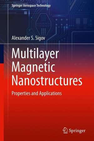 Multilayer Magnetic Nanostructures: Properties and Applications de Alexander S. Sigov