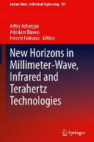 New Horizons in Millimeter-Wave, Infrared and Terahertz Technologies de Aritra Acharyya