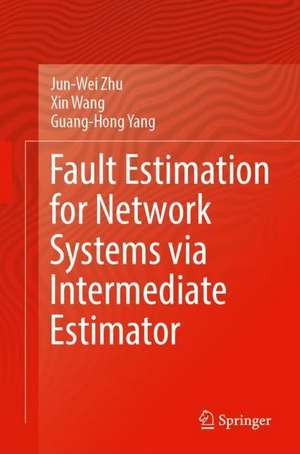 Fault Estimation for Network Systems via Intermediate Estimator de Jun-Wei Zhu