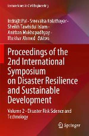 Proceedings of the 2nd International Symposium on Disaster Resilience and Sustainable Development: Volume 2 - Disaster Risk Science and Technology de Indrajit Pal