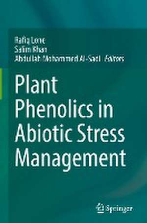 Plant Phenolics in Abiotic Stress Management de Rafiq Lone