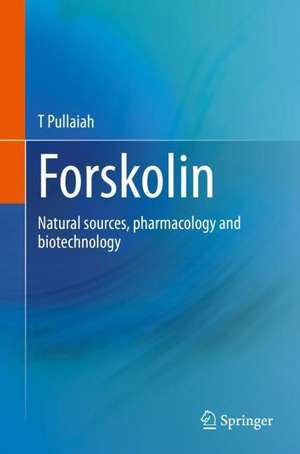 Forskolin: Natural Sources, Pharmacology and Biotechnology de T. Pullaiah