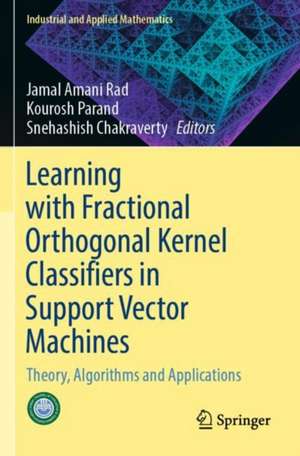 Learning with Fractional Orthogonal Kernel Classifiers in Support Vector Machines: Theory, Algorithms and Applications de Jamal Amani Rad