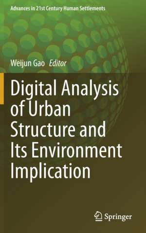 Digital Analysis of Urban Structure and Its Environment Implication de Weijun Gao