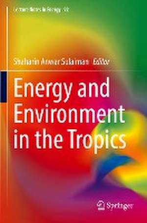 Energy and Environment in the Tropics de Shaharin Anwar Sulaiman