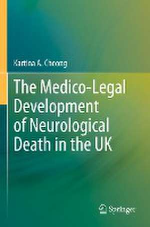 The Medico-Legal Development of Neurological Death in the UK de Kartina A. Choong