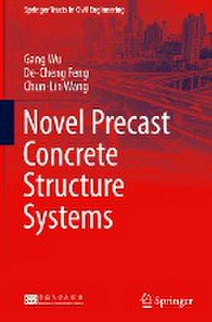 Novel Precast Concrete Structure Systems de Gang Wu