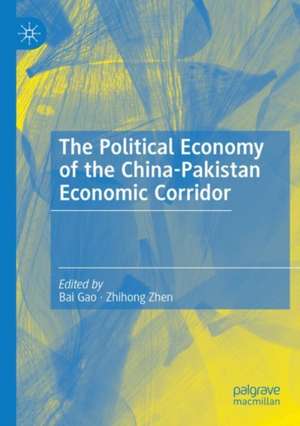 The Political Economy of the China-Pakistan Economic Corridor de Bai Gao