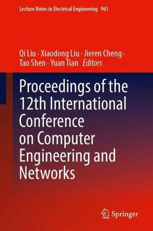 Proceedings of the 12th International Conference on Computer Engineering and Networks de Qi Liu