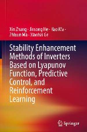 Stability Enhancement Methods of Inverters Based on Lyapunov Function, Predictive Control, and Reinforcement Learning de Xin Zhang