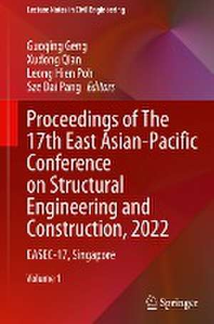 Proceedings of The 17th East Asian-Pacific Conference on Structural Engineering and Construction, 2022: EASEC-17, Singapore de Guoqing Geng