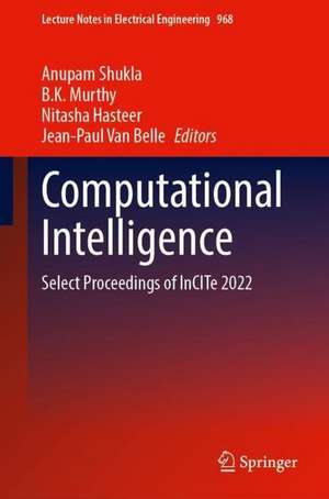 Computational Intelligence: Select Proceedings of InCITe 2022 de Anupam Shukla