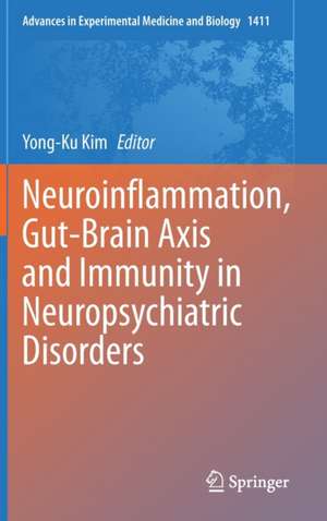 Neuroinflammation, Gut-Brain Axis and Immunity in Neuropsychiatric Disorders de Yong-Ku Kim