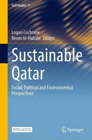 Sustainable Qatar: Social, Political and Environmental Perspectives de Logan Cochrane