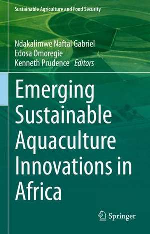 Emerging Sustainable Aquaculture Innovations in Africa de Ndakalimwe Naftal Gabriel