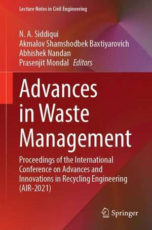 Advances in Waste Management: Proceedings of the International Conference on Advances and Innovations in Recycling Engineering (AIR-2021) de N. A. Siddiqui