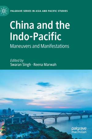 China and the Indo-Pacific: Maneuvers and Manifestations de Swaran Singh