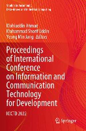 Proceedings of International Conference on Information and Communication Technology for Development: ICICTD 2022 de Mohiuddin Ahmad