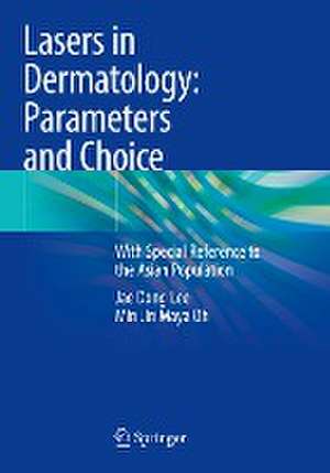 Lasers in Dermatology: Parameters and Choice: With Special Reference to the Asian Population de Jae Dong Lee