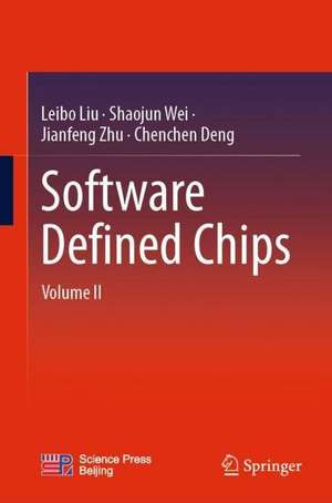 Software Defined Chips: Volume II de Leibo Liu