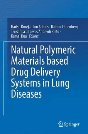 Natural Polymeric Materials based Drug Delivery Systems in Lung Diseases de Harish Dureja