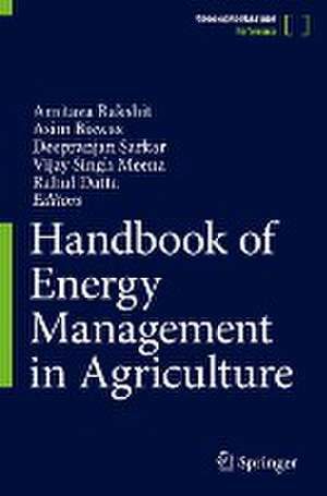 Handbook of Energy Management in Agriculture de Amitava Rakshit