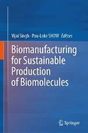 Biomanufacturing for Sustainable Production of Biomolecules de Vijai Singh