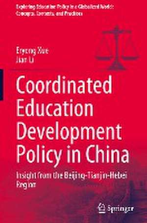 Coordinated Education Development Policy in China: Insight from the Beijing-Tianjin-Hebei Region de Eryong Xue