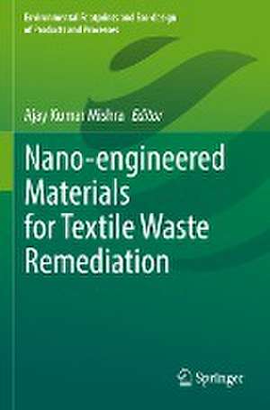 Nano-engineered Materials for Textile Waste Remediation de Ajay Kumar Mishra