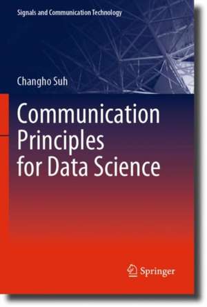 Communication Principles for Data Science de Changho Suh