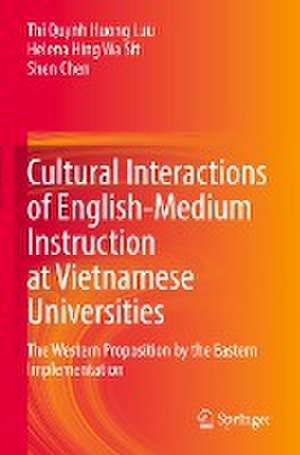 Cultural Interactions of English-Medium Instruction at Vietnamese Universities: The Western Proposition by the Eastern Implementation de Thi Quynh Huong Luu