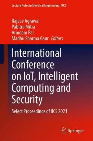 International Conference on IoT, Intelligent Computing and Security: Select Proceedings of IICS 2021 de Rajeev Agrawal